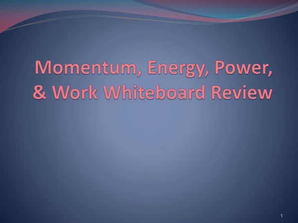 Momentum, Energy, Power, &amp; Work Whiteboard Review