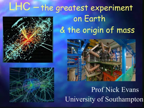 LHC the greatest experiment