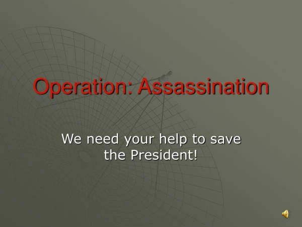 Operation: Assassination