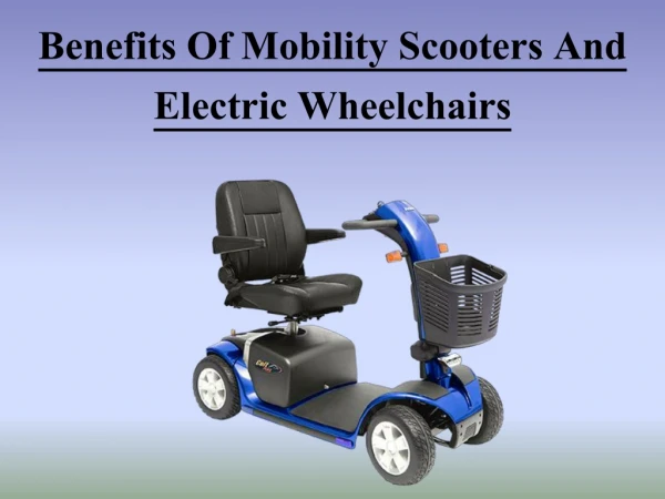 Benefits of Mobility Scooters and Electric Wheelchairs