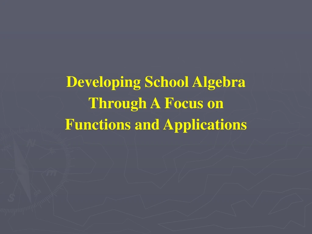 developing school algebra through a focus