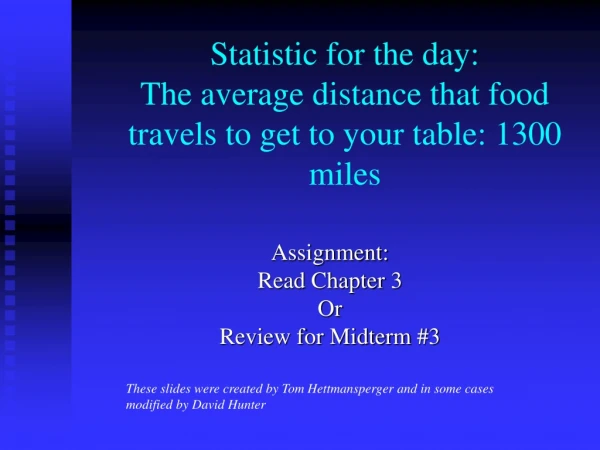 Statistic for the day: The average distance that food travels to get to your table: 1300 miles