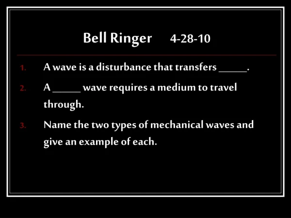 Bell Ringer	 4-28-10