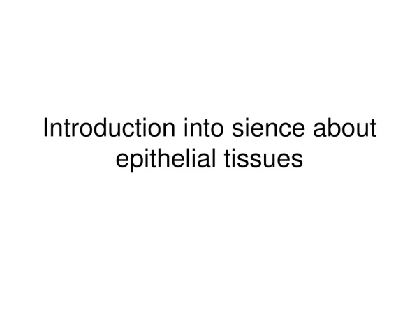 Introduction into sience about epithelial tissues