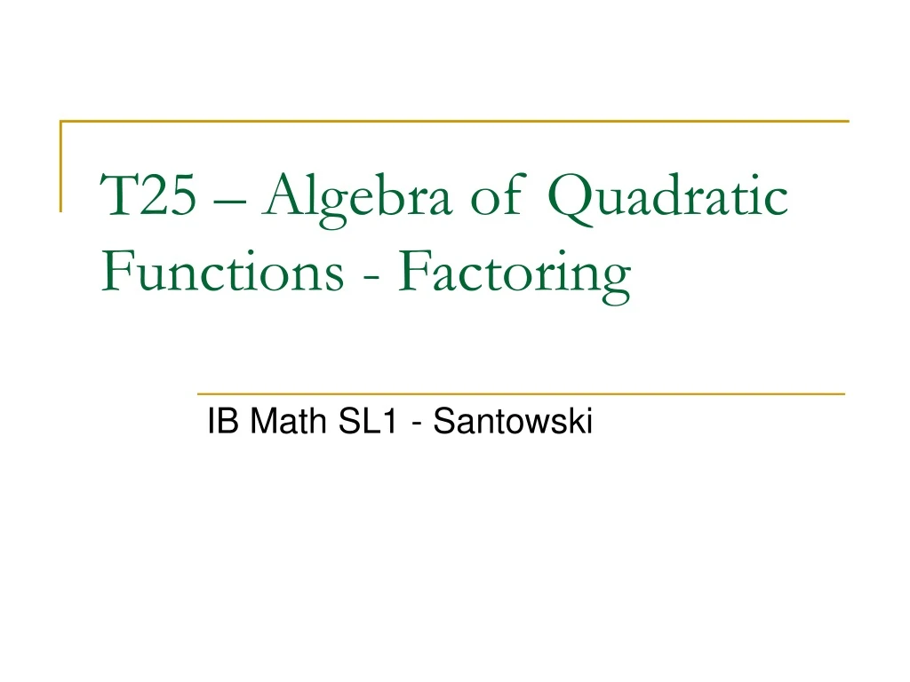 t25 algebra of quadratic functions factoring