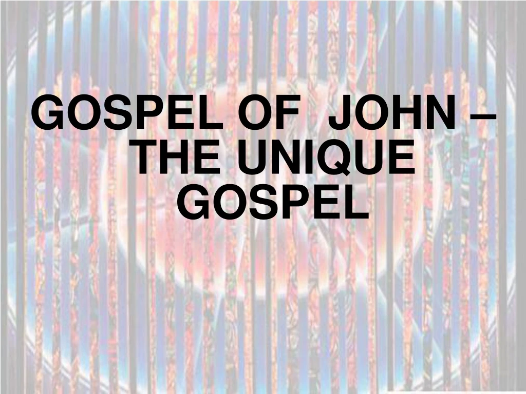 gospel of john the unique gospel