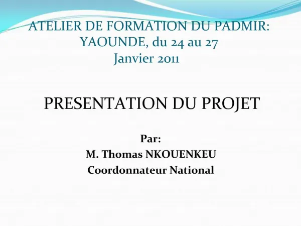 ATELIER DE FORMATION DU PADMIR: YAOUNDE, du 24 au 27 Janvier 2011