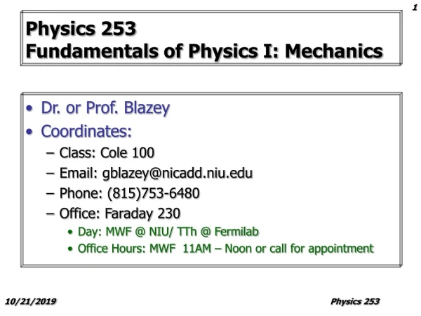 Physics 253 Fundamentals of Physics I : Mechanics