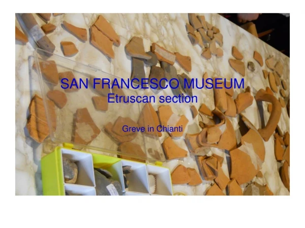 SAN FRANCESCO MUSEUM Etruscan section Greve in Chianti