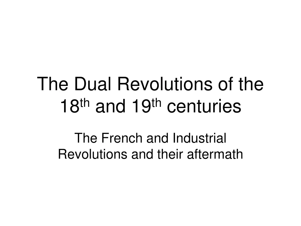 the dual revolutions of the 18 th and 19 th centuries