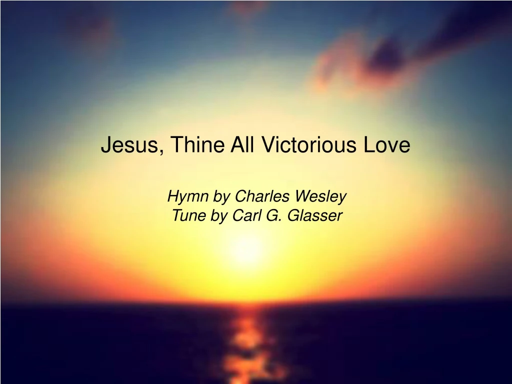jesus thine all victorious love