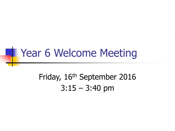 Year 6 Welcome Meeting