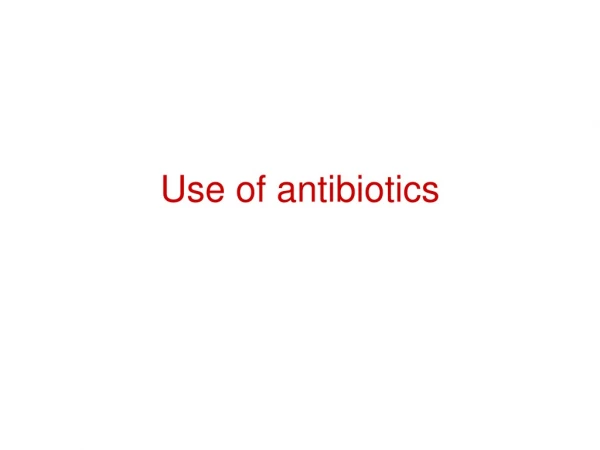 Use of antibiotics
