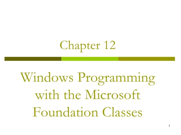 Chapter 12 Windows Programming with the Microsoft Foundation Classes