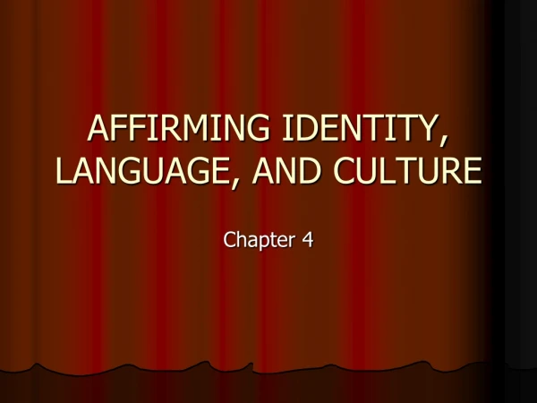 AFFIRMING IDENTITY, LANGUAGE, AND CULTURE