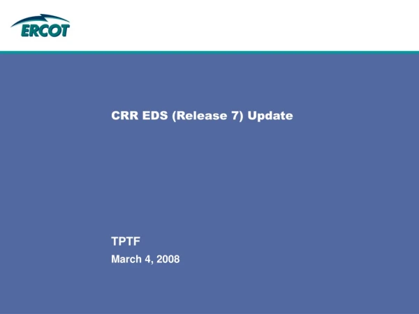 CRR EDS (Release 7) Update
