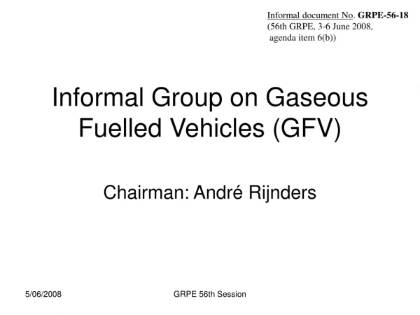Informal Group on Gaseous Fuelled Vehicles (GFV)