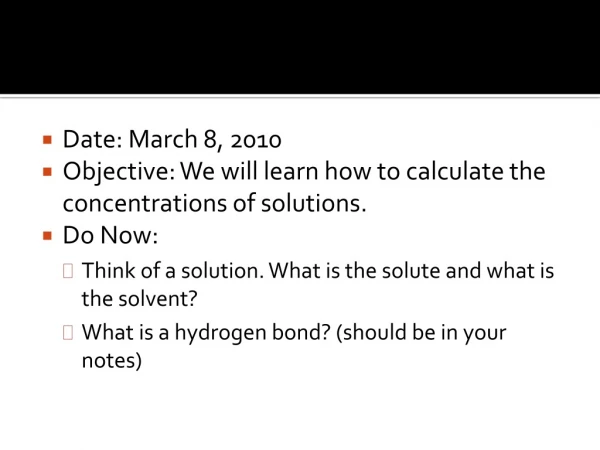Date: March 8, 2010 Objective: We will learn how to calculate the concentrations of solutions.
