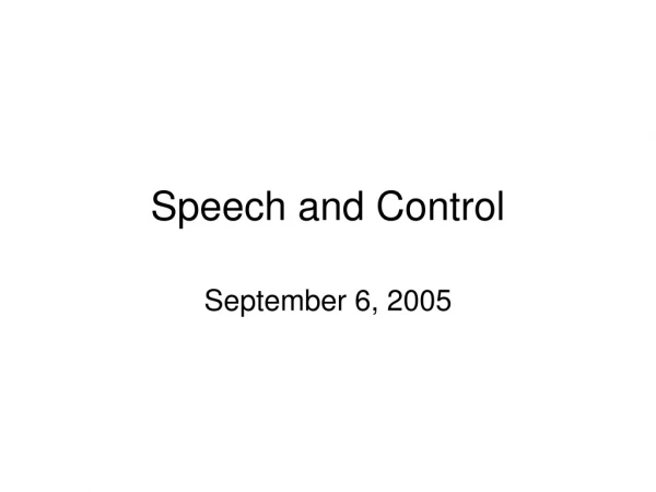 Speech and Control