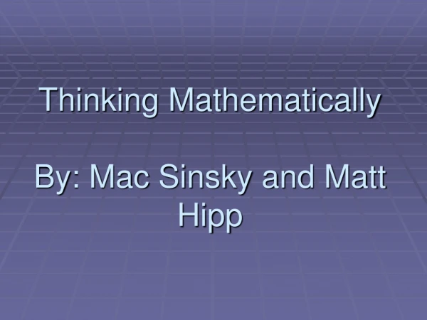 Thinking Mathematically By: Mac Sinsky and Matt Hipp