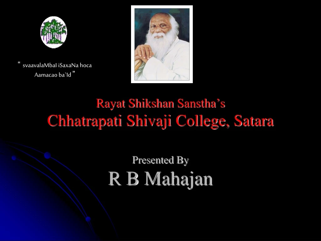 rayat shikshan sanstha s chhatrapati shivaji college satara presented by r b mahajan