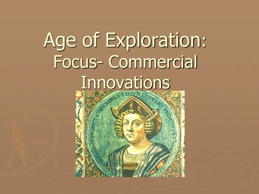 age of exploration focus commercial innovations