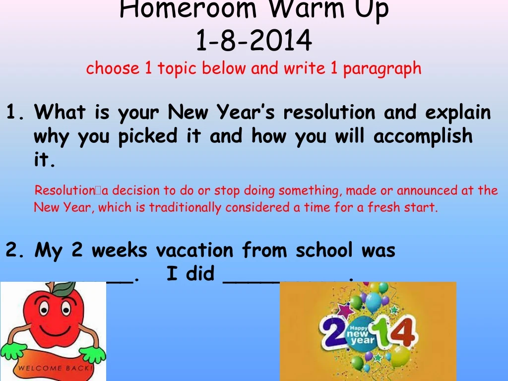 homeroom warm up 1 8 2014 choose 1 topic below and write 1 paragraph