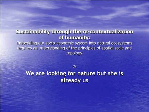 Or We are looking for nature but she is already us