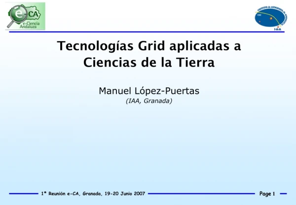 Tecnolog í as Grid aplicadas a Ciencias de la Tierra Manuel López-Puertas (IAA, Granada)