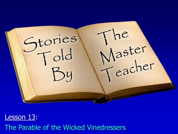 Lesson 13 : The Parable of the Wicked Vinedressers