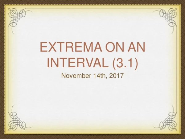 EXTREMA ON AN INTERVAL (3.1)