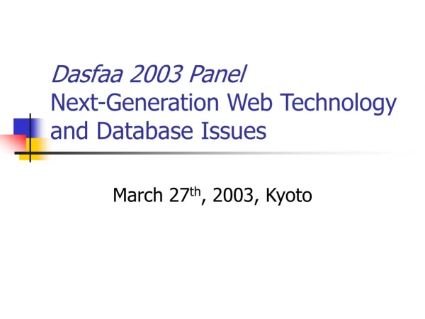 Dasfaa 2003 Panel Next-Generation Web Technology and Database Issues