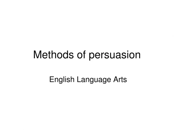 Methods of persuasion