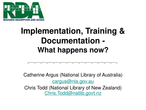 Implementation, Training &amp; Documentation - What happens now?
