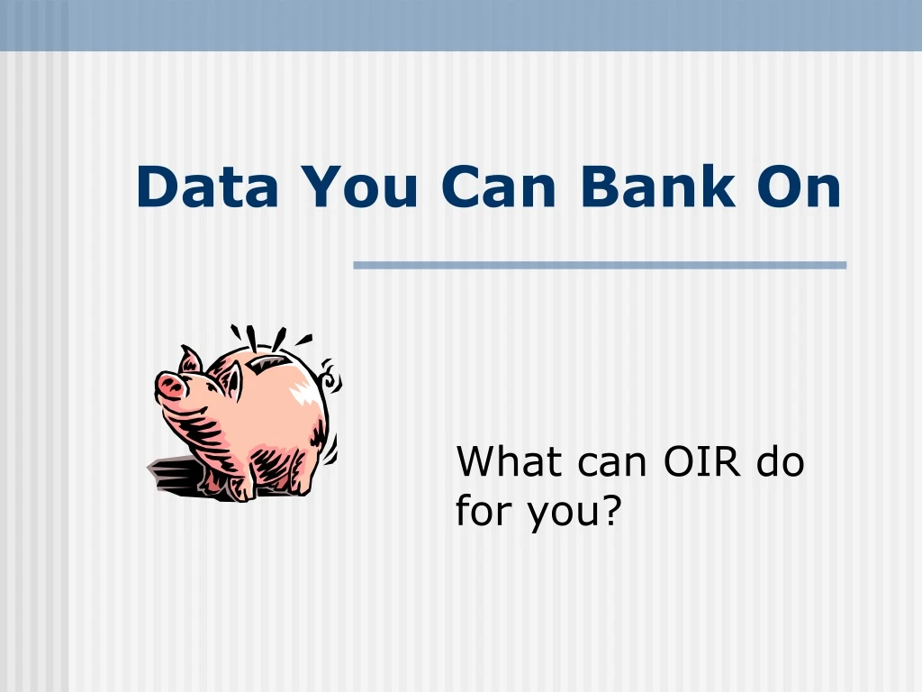 data you can bank on