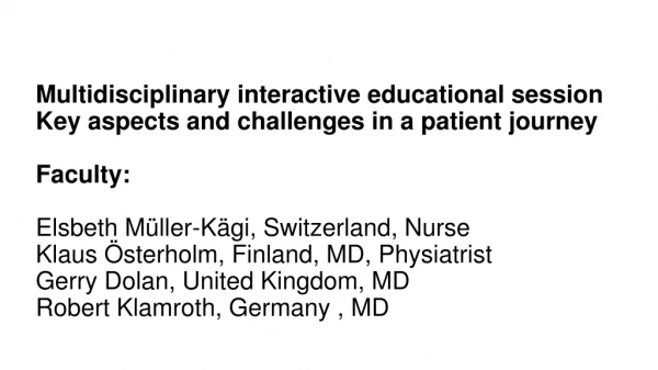 Multidisciplinary interactive educational session Key aspects and challenges in a patient journey