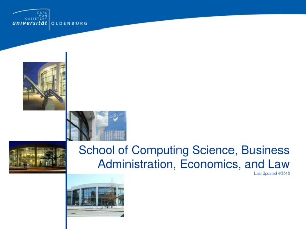 School of Computing Science, Business Administration, Economics, and Law Last Updated 4/2013