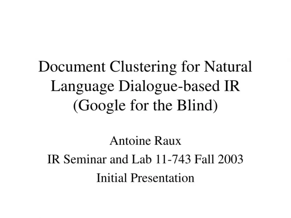 Document Clustering for Natural Language Dialogue-based IR (Google for the Blind)