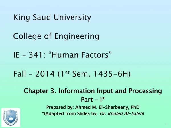Chapter 3. Information Input and Processing Part – I* Prepared by: Ahmed M. El-Sherbeeny, PhD