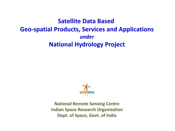 Satellite Data Based Geo-spatial Products, Services and Applications under