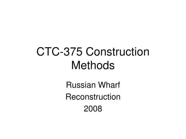 CTC-375 Construction Methods