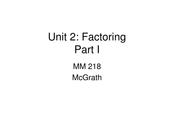 Unit 2: Factoring Part I