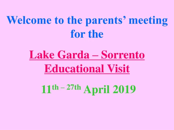 Welcome to the parents’ meeting for the Lake Garda – Sorrento Educational Visit