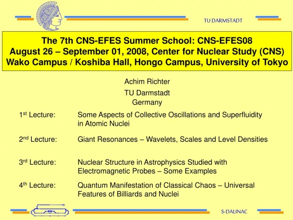 The 7th CNS-EFES Summer School: CNS-EFES08