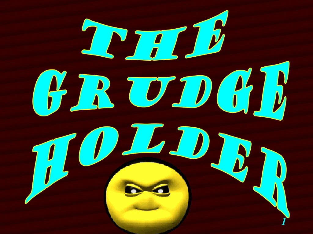 the grudge holder