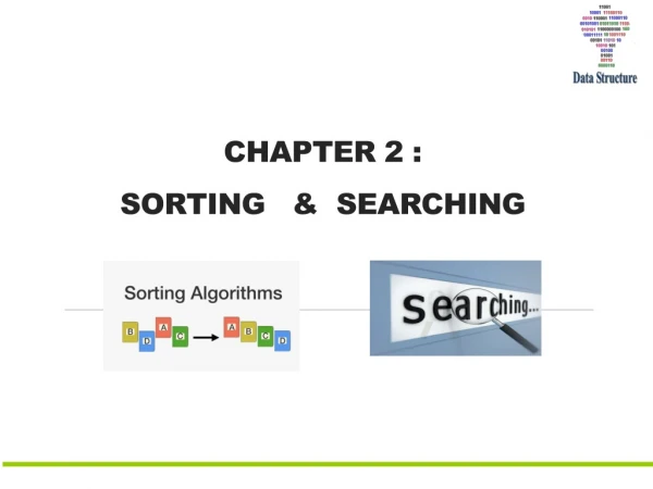 CHAPTER 2 : SORTING &amp; SEARCHING