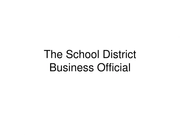 The School District Business Official