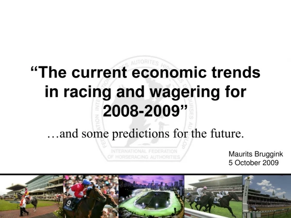 “The current economic trends in racing and wagering for 2008-2009”