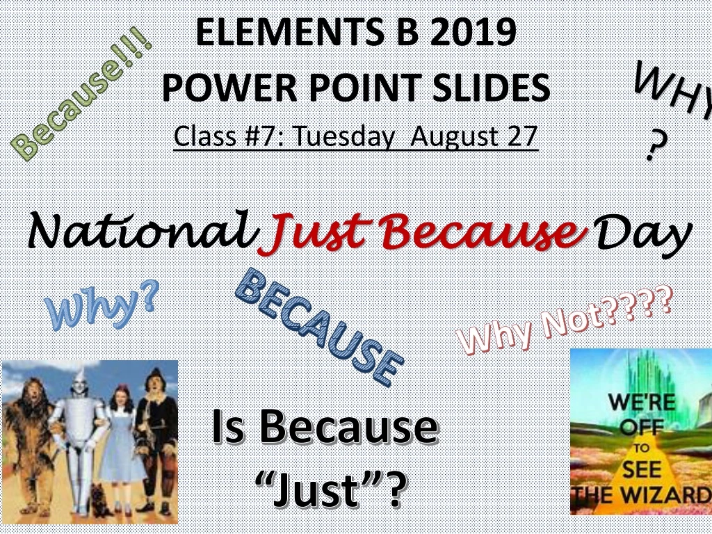 elements b 2019 power point slides class 7 tuesday august 27 national just because day