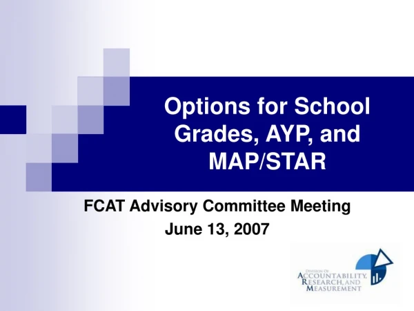 Options for School Grades, AYP, and MAP/STAR